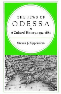 The Jews of Odessa: A Cultural History, 1794-1881 - Steven Zipperstein