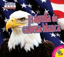 El Aguila de Cabeza Blanca - Kaite Goldsworthy