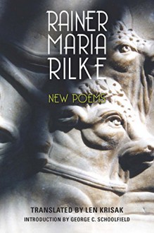 New Poems (Studies in German Literature Linguistics and Culture) - Rainer Maria Rilke, Len Krisak, George C. Schoolfield