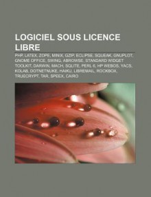 Logiciel Sous Licence Libre: PHP, Latex, Zope, Minix, Gzip, Eclipse, Squeak, Gnuplot, Gnome Office, Swing, Abrowse, Standard Widget Toolkit - Source Wikipedia