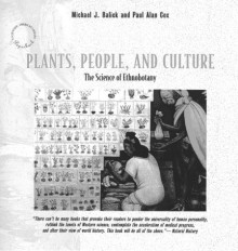 Plants, People and Culture: The Science of Ethnobotany - Michael J. Balick