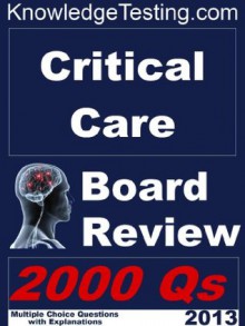 Critical Care Board Review (Board Certification in Critical Care) - Steve Marvel, Jeff Thompson, David Maul, Lori Patel