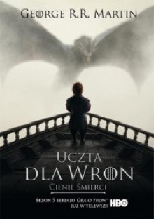 Uczta dla wron: Cienie śmierci - George R.R. Martin