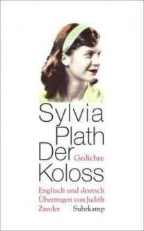 Der Koloss. Gedichte - Sylvia Plath, Judith Zander