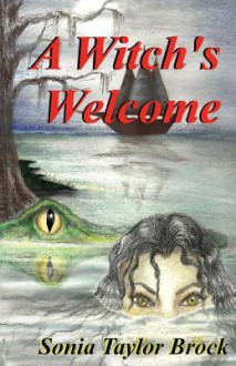 A Witch's Welcome: The Swamp Witch Series - Sonia Taylor Brock,Caralee Caudelle,James W Brock