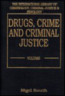 Drugs, Crime, and Criminal Justice - Nigel South