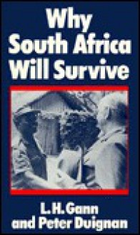 Why South Africa Will Survive: A Historical Analysis - Lewis H. Gann