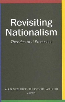 Revisiting Nationalism: Theories and Processes - Alain Dieckhoff, Christophe Jaffrelot