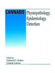 Cannabis: Physiopathology, Epidemiology, Detection: From the Proceedings of the Second International Symposium, Organized by the - Gabriel G. Nahas