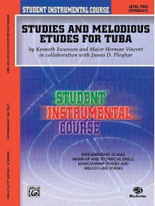 Student Instrumental Course Studies and Melodious Etudes for Tuba: Level II - Kenneth Swanson, Herman Vincent, James D. Ployhar