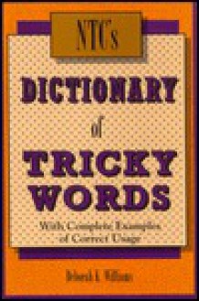 Ntc's Dictionary of Tricky Words: With Complete Examples of Correct Usage - Deborah K. Williams