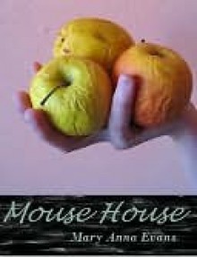 Mouse House - Mary Anna Evans