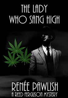 The Lady Who Sang High: A Reed Ferguson Mystery (The Reed Ferguson Mystery Series Book 7) - Renee Pawlish