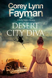 Desert City Diva: A noir P.I. mystery set in California (A Rolly Waters Mystery) - Corey Lynn Fayman