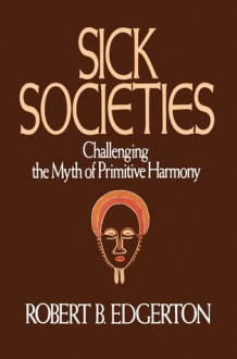 Sick Societies - Robert B. Edgerton