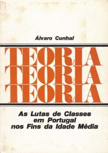 As Lutas de Classes em Portugal nos Fins da Idade Média - Álvaro Cunhal