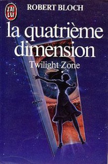 La quatrième dimension - Robert Bloch