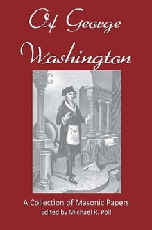 Of George Washington - Michael R. Poll