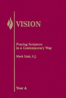 Vision: Praying Scripture in a Contemporary Way-Year A (Vision Series) - Mark Link