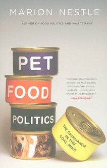 Pet Food Politics: The Chihuahua in the Coal Mine - Marion Nestle