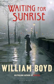 Waiting for Sunrise - William Boyd