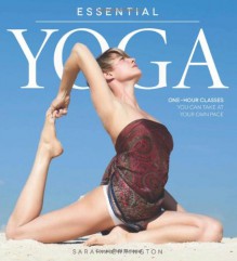 Essential Yoga: One-Hour Classes You Can Take at Your Own Pace - Sarah Herrington