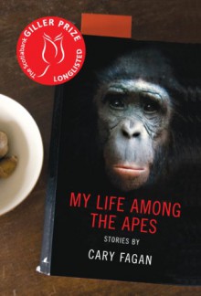 My Life Among the Apes - Cary Fagan