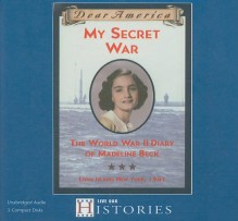 My Secret War: The World War II Diary of Madeline Beck, Long Island, New York, 1941 (Dear America) - Mary Pope Osborne