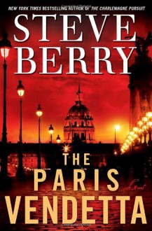 The Paris Vendetta: A Novel - Steve Berry