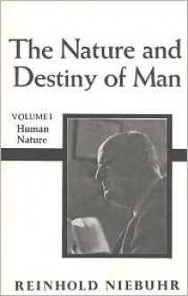 Nature and Destiny of Man, the Volume 1 - Reinhold Niebuhr