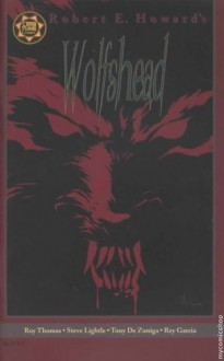 Robert E. Howard's Wolfshead - Roy Thomas, Tony DeZuniga, Steve Lightle, Robert E. Howard