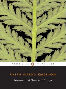 Nature and Selected Essays - Ralph Waldo Emerson, Larzer Ziff