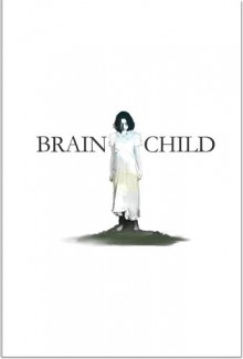 Brainchild: A Collection of Artifacts - Dave Senecal, Daniel Williams, Paul Kelley, Rebecca Brock, Charles Hogle, Dave Wellington, Jon Moos, Gavin Sodo, Justin Mills, Angie Needels, Heisler Mulano, Ken Meyer Jr., Mia Epstein, Scott Lambridis, Ted Kohlman, Brian Keith Coleman