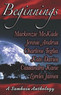 Beginnings: A Samhain Anthology - Mackenzie, Mckade