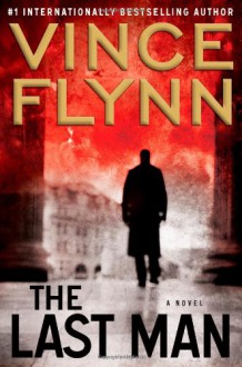 The Last Man: A Novel (Mitch Rapp) - Vince Flynn