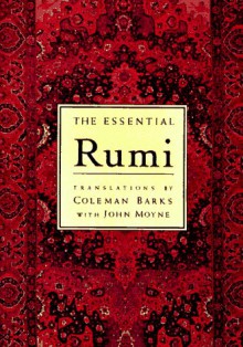 The Essential Rumi - Rumi, Coleman Barks, John Moyne, A.J. Arberry