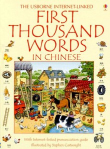 First Thousand Words in Chinese: With Internet-Linked Pronunciation Guide (Usborne Internet-Linked First Thousand Words) - Heather Amery