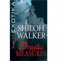 Drastic Measures - Shiloh Walker