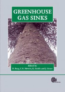 Greenhouse Gas Sinks - David Anthony Reay, C.N. Hewitt, Keith A. Smith, John Grace