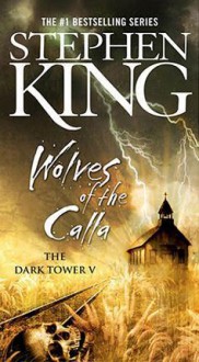 Wolves of the Calla, The Dark Tower Book 5 - 2003 publication - Stephen King