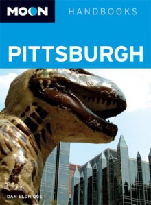 Moon Pittsburgh (Moon Handbooks) - Dan Eldridge