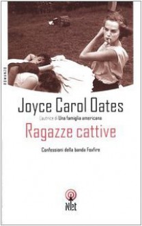 Ragazze cattive - Joyce Carol Oates, Maria Teresa Marenco