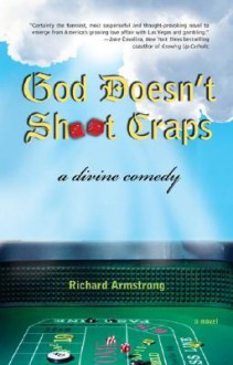 God Doesnt Shoot Craps: A Divine Comedy - Richard Armstrong