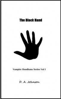 The Black Hand (Vampire Hoodlums Series) - D.A. Johnson