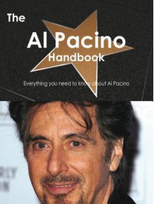 The Al Pacino Handbook - Everything You Need to Know about Al Pacino - Emily Smith