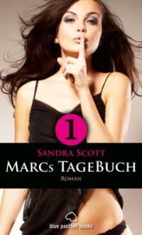 Marcs TageBuch - Teil 1 | Roman: Studenten die vieles studieren und ausprobieren :-) (German Edition) - Sandra Scott