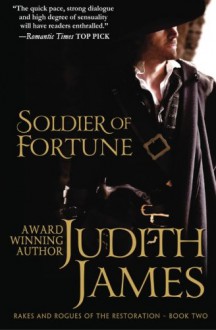 Soldier of Fortune: The King's Courtesan (Rakes and Rogues of the Restoration) (Volume 2) - Judith James