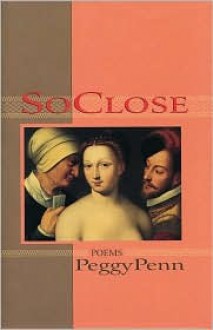 So Close So Close So Close So Close So Close - Peggy Penn