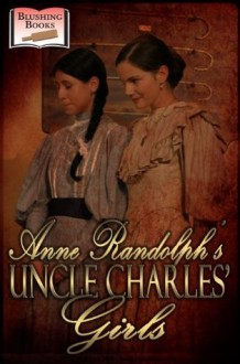 Uncle Charles' Girls - Anne Randolph, Alice Liddell