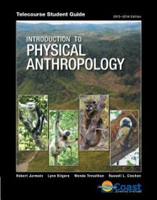 Telecourse Student Guide for Jurmain/Kilgore/Trevathan/Ciochon's Introduction to Physical Anthropology, 14th - Robert Jurmain, Lynn Kilgore, Wenda Trevathan, Russell L. Ciochon